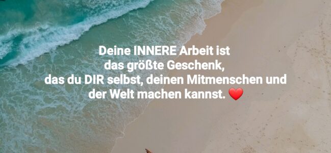 Warum es sich lohnt „Innere Arbeit“ zu machen? ❤