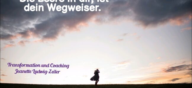 Die LEERE in dir, ist dein WEGWEISER 💎