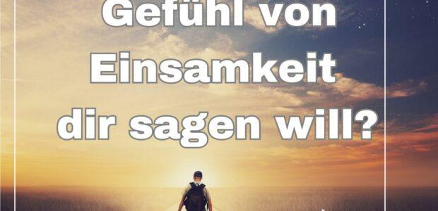 Kennst du das Gefühl von Einsamkeit? 💕
