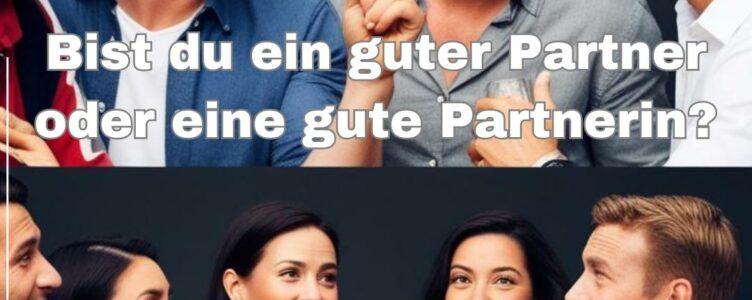 ❤️ Bist du eine gute Partnerin oder ein guter Partner? 